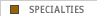 Specialties