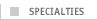 Specialties